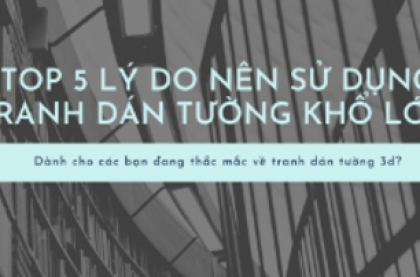 5 lý do nên sử dụng tranh dán tường khổ lớn ở tp Hồ Chí Minh