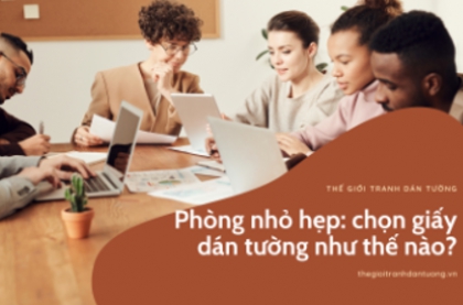 Chọn giấy dán tường cho phòng nhỏ hẹp